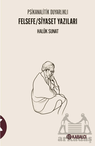 Psikanalitik Duyarlıklı Felsefe/Siyaset Yazıları - Kabalcı Yayınevi - Doruk Yayınları