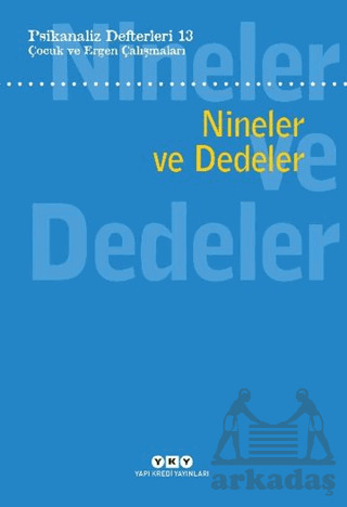 Psikanaliz Defterleri 13: Çocuk Ve Ergen Çalışmaları - Nineler Ve Dedeler - Yapı Kredi Yayınları