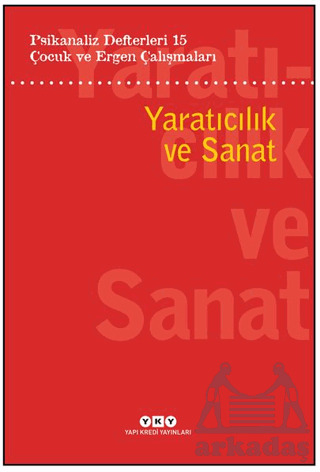 Psikanaliz Defterleri 15: Çocuk Ve Ergen Çalışmaları Yaratıcılık Ve Sanat - Yapı Kredi Yayınları