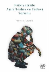 Psikiyatride Aşırı Teşhis Ve Tedavi Sorunu - Çolpan