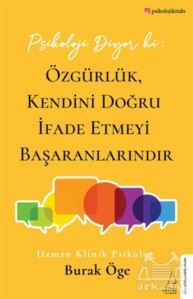 Psikoloji Diyor Ki: Özgürlük, Kendini Doğru İfade Etmeyi Başaranlarındır - 1