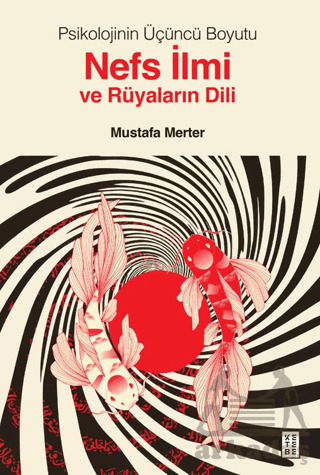 Psikolojinin Üçüncü Boyutu Nefs İlmi Ve Rüyaların Dili - Ketebe Yayınları