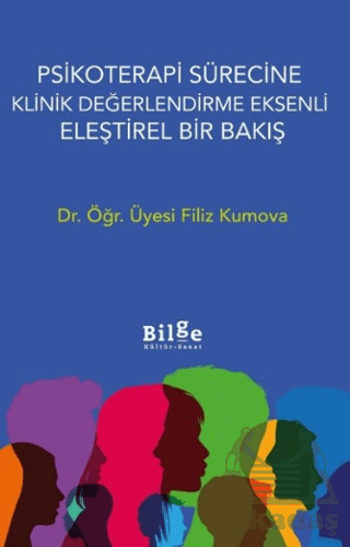 Psikoterapi Sürecine Klinik Değerlendirme Eksenli Eleştirel Bir Bakış - Bilge Kültür Sanat