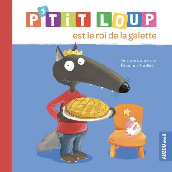 P'tit Loup - P'tit Loup est le roi de la galette - Auzou