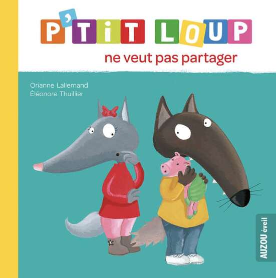 P'tit Loup - P'tit loup ne veut pas partager - Auzou