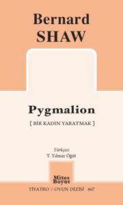 Pygmalion - Bir Kadın Yaratmak - Tiyatro Oyun Dizisi 667 - Mitos Boyut Yayınları