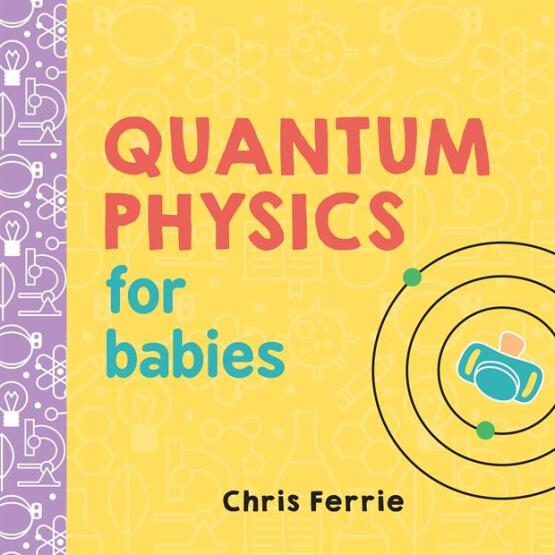 Quantum Physics for Babies - Baby University - Sourcebooks