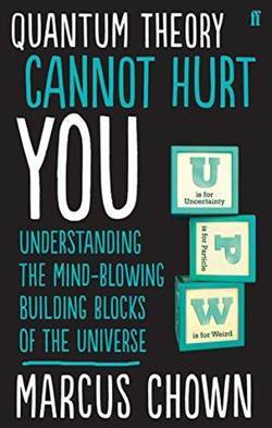Quantum Theory Cannot Hurt You: Understanding The Mind-Blowing Building Blocks Of The Universe - Faber & Faber UK