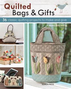 Quilted Bags and Gifts: 36 Classic Quilting Projects to make and give - Search Press