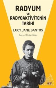 Radyum Ve Radyoaktivitenin Tarihi - Say Yayınları