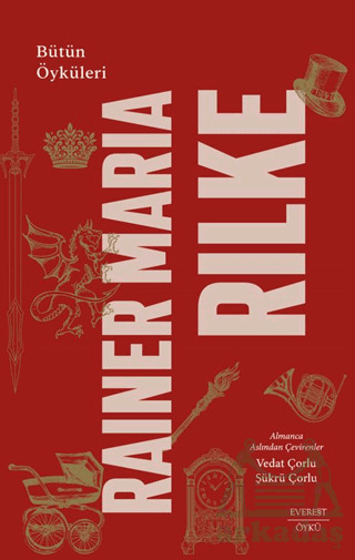 Rainer Maria Rilke: Bütün Öyküleri - Everest Yayınları