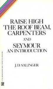 Raise High the Roofbeam, Carpenters and Seymour - 1