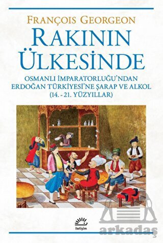 Rakının Ülkesinde - İletişim Yayınevi