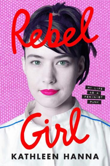 Rebel Girl My Life as a Feminist Punk - 1