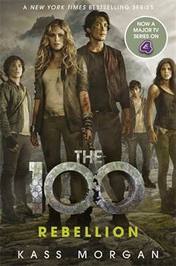 Rebellion (The 100, book 4) - Hodder & Stoughton