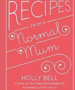 Recipes From a Normal Mum - Quadrille Publishing Ltd