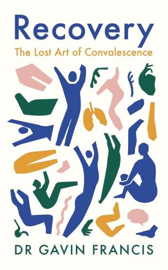 Recovery The Lost Art of Convalescence - Profile Books