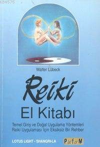 Reiki El Kitabı; Temel Giriş Ve Doğal Uygulama Yöntemleri Reiki Uygulaması İçin Eksiksiz Bir Rehber - Platform Yayınları