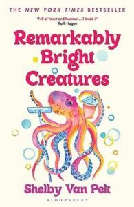 Remarkably Bright Creatures - Bloomsbury