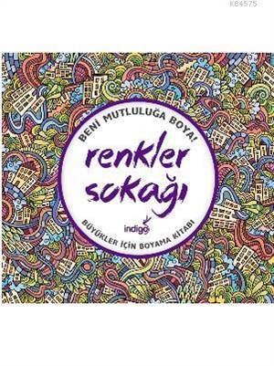 Renkler Sokağı - Büyükler İçin Boyama Kitabı; Beni Mutluluğa Boya! - İndigo Kitap