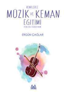 Renklerle Müzik ve Keman Eğitimi Oyunlarla Öğreniyorum - Arkadaş Yayınevi