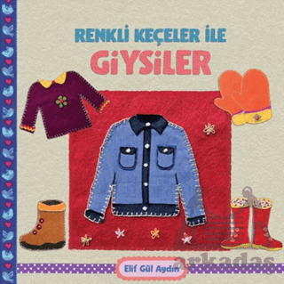 Renkli Keçeler İle Giysiler - Martı Çocuk Yayınları