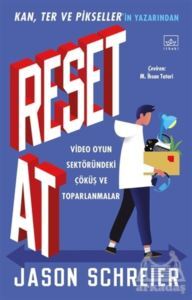 Reset At: Video Oyun Sektöründeki Çöküş Ve Toparlanmalar - İthaki Yayınları
