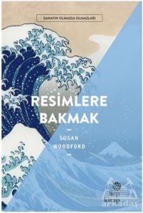Resimlere Bakmak - Sanatın Olmazsa Olmazları - 1