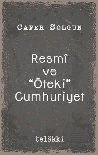 Resmî Ve “Öteki” Cumhuriyet - Telakki Yayınları