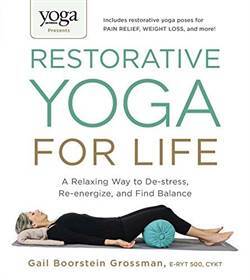 Restorative Yoga For Life: A Relaxing Way To De-Stress, Re-Energize And Find Balance - Adams Media