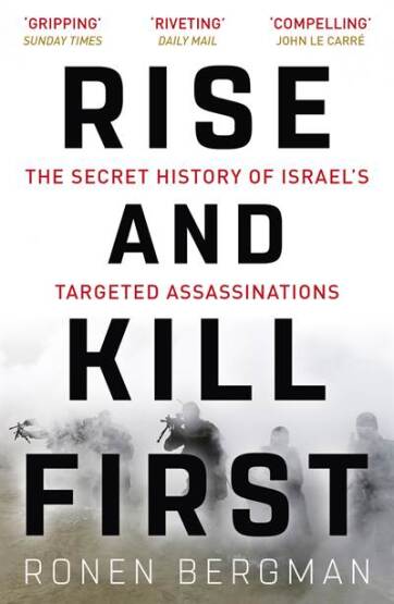 Rise And Kill First: The Secret History Of Israel's Targeted Assassinations - John Murray