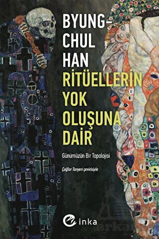Ritüellerin Yok Oluşuna Dair: Günümüzün Bir Topolojisi - İnka Yayınları