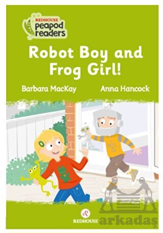 Robot Boy And Frog Girl! - Redhouse Kidz Yayınları