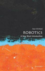 Robotics: A Very Short Introduction - Oxford University Press UK