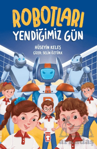 Robotları Yendiğimiz Gün - Timaş Çocuk