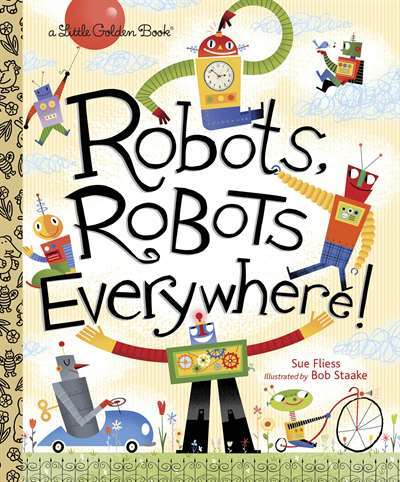 Robots, Robots Everywhere! - Golden Books USA