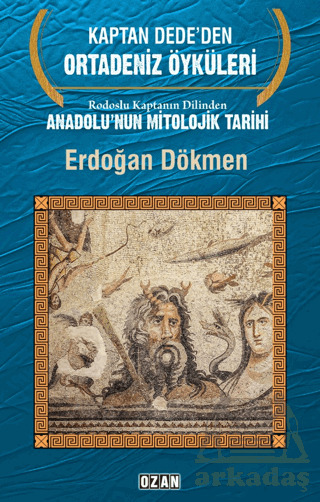 Rodoslu Kaptanın Dilinden Anadolu'nun Mitolojik Tarihi - Ozan Yayıncılık