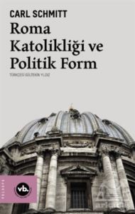 Roma Katolikliği Ve Politik Form - Vakıfbank Kültür Yayınları