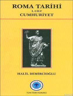 Roma Tarihi 1. Cilt - Cumhuriyet - Türk Tarih Kurumu Yayınları