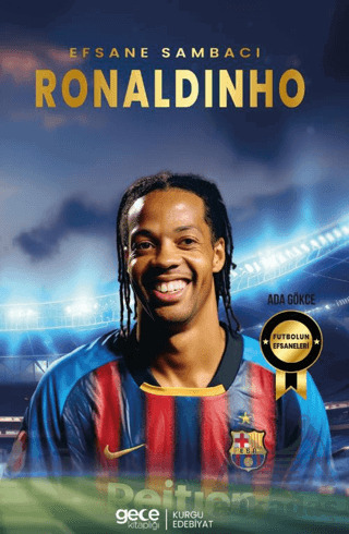 Ronaldinho - Efsane Sambacı - Gece Kitaplığı
