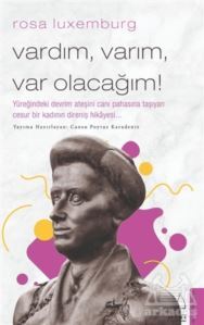 Rosa Luxemburg - Vardım Varım Var Olacağım! - Destek Yayınları