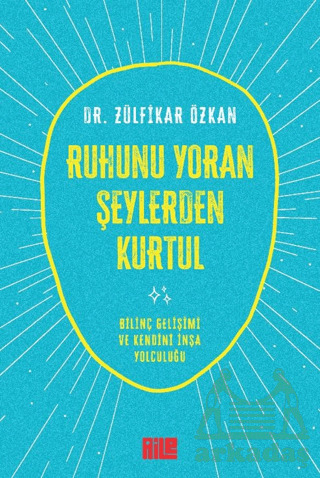 Ruhunu Yoran Şeylerden Kurtul - Aile Yayınları