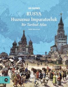 Rusya: Huzursuz İmparatorluk - Bir Tarihsel Atlas - Vakıfbank Kültür Yayınları