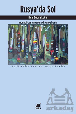 Rusya'da Sol - Muhalifler Arasındaki Muhalifler - Ayrıntı Yayınları