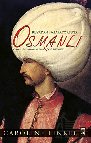 Rüyadan İmparatorluğa Osmanlı - Timaş Yayınları
