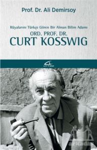 Rüyalarını Türkçe Gören Bir Bilim Adamı: Ord. Prof. Dr. Curt Kosswig - 1