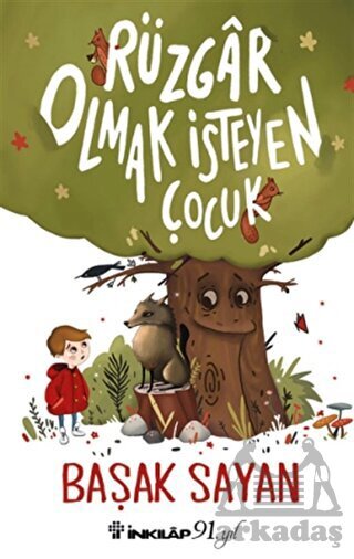 Rüzgar Olmak İsteyen Çocuk - İnkılap Kitabevi