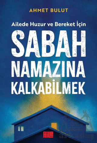 Sabah Namazına Kalkabilmek - Aile Yayınları