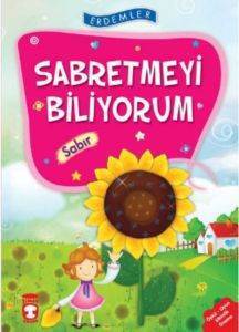 Sabretmeyi Biliyorum - Sabır; +8 Yaş - Timaş Yayınları