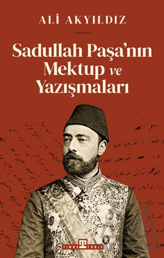 Sadullah Paşa’Nın Mektup Ve Yazışmaları - Timaş Tarih